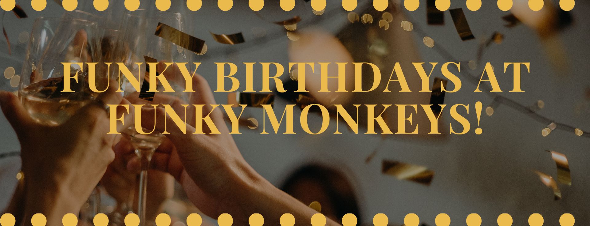 FUNKY BIRTHDAYS AT FUNKY MONKEYS!